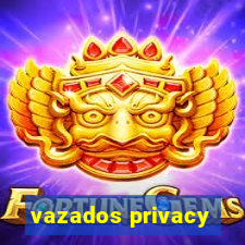 vazados privacy